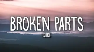 clide   broken parts Lyrics