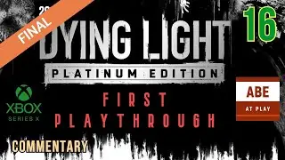 Dying Light [First Playthrough] #16: Extraction [FINAL]