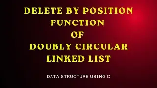 Delete by position function Doubly Circular Linked List ( Data Structure using C)