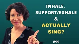 How to breathe and sing!  INHALE- SUPPORT/EXHALE & SING!