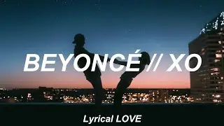 Beyoncé // XO [From The Summer I Turned Pretty Season 2] (Lyrics)