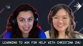 Learning to Ask For Help with Christina Zhu, Software Engineer at Square