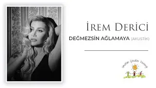 İrem Derici - Değmezsin Ağlamaya