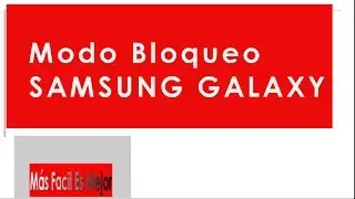 MODO BLOQUEO - Samsung Galaxy
