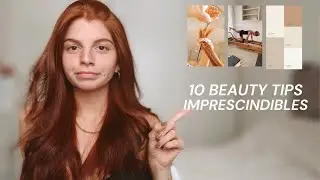 10 beauty tips que me cambiaron la vida (la primera es la más imprescindible)