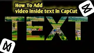 How To Add Video Inside Text In CapCut
