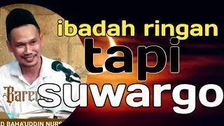 Ibadah seng ringan ringan mawon tapi dadekno mplebu suwargo | ngaji Gus Baha