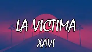 La Víctima-Xavi (Letra)