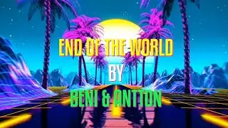 Antton - End of the world ft. Beni