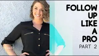 You're wasting time if you're not doing this...  FOLLOW UP LIKE A PRO: PART 2