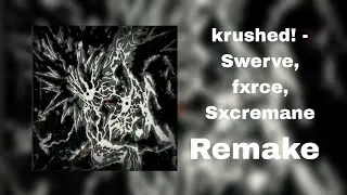 $werve, FXRCE, SXCREDMANE - krushed! - Remake (FREE FLP!)