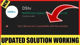 Fix your Device isn't compatible with this version DSTV App 2023