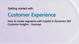 Creating segments w/Copilot in D365 Customer Insights-Journeys | Getting Started with D365 Shorts