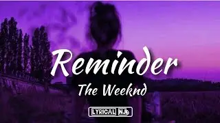 The Weeknd  - Reminder {Lyrics}