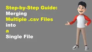 Step-by-Step Guide: Merging Multiple .csv Files into a Single File