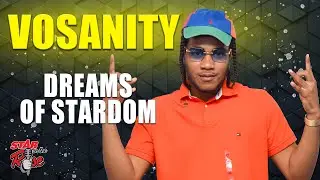Vosanity dreams of stardom