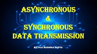 Asynchronous and Synchronous Serial Data Transmissions Technique.