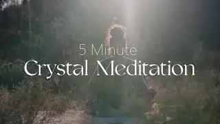 5 Minute Crystal Meditation