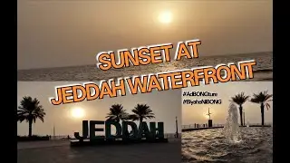 Sunset at Jeddah Waterfront || غروب الشمس في واجهة جدة البحرية