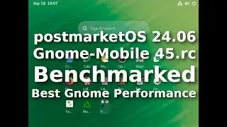 Open Source Phone - PostmarketOS 24.06 with Gnome Mobile 45 - Best Performing Gnome Distribution!