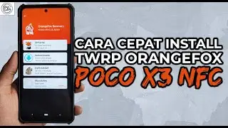 Cara Install TWRP/OrangeFox dan Root POCO X3 NFC