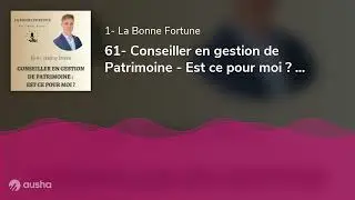 61- Conseiller en gestion de Patrimoine - Est ce pour moi ? Jérémy Doyen