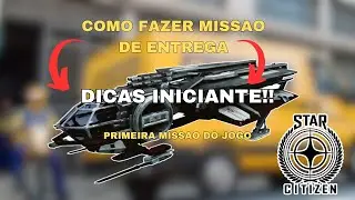 Como fazer missao de Entrega [ STAR CITIZEN ] PT-BR DICAS INICIANTE