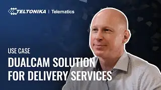 Use Case | DualCam Solution For Delivery Services | Teltonika