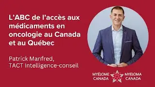 Patrick Manfred - L’ABC de l’accès aux médicaments en oncologie au Canada et au Québec