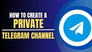 How to Create a Private Telegram Channel | Easy Guide