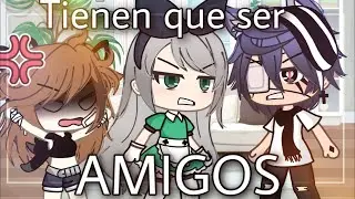 Tienen que ser amigos Meme || ft. Amigos UwU || Nuevo Oc x”3 || Gacha Life