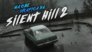 Silent Hill 2 ha una grafica fantastica e vi spiego perchè