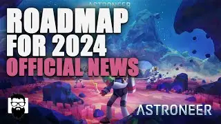 Astroneer - Roadmap 2024 - Exploring All The News | OneLastMidnight