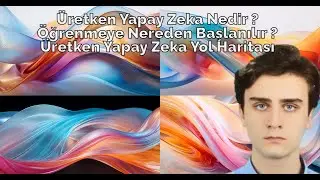 Üretken Yapay Zeka (Gen AI) Nedir? Nereden Başlanılır? Üretken Yapay Zeka Yol Haritası (Roadmap)
