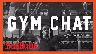 Paul Olima | Gym Chat | Men's Health UK