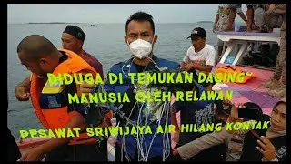Pesawat Sriwijaya  Air hilang kontak,diduga ditemukan serpihan daging manusia