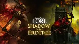 Elden Ring Lore: Shadow of the Erdtree DLC Fully Explained