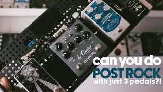 Just 3 Pedals?! | Post-Rock Sounds with Ground FX Lux Reverb, Strymon El Capistan, Origin M-EQ