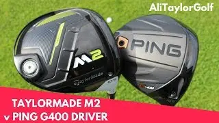TAYLORMADE M2 DRIVER v PING G400 DRIVER