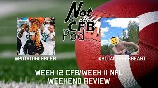 Not Another CFB Pod Week 12 CFB/Week 11 NFL Weekend Review
