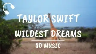 Taylor Swift - Wildest Dreams (8D AUDIO)