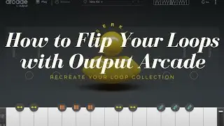 How to Flip Your Loops with Output Arcade - Recreate Your Loop Collection