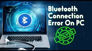 Bluetooth Connection error on Pc  Problem Fixed