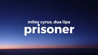 Miley Cyrus-Prisoner (Lyrics) ft. Dua Lipa