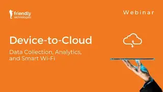 Device-to-Cloud Data Collection, Analytics, and Smart Wi-Fi