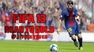 FIFA 13 Road To Gold // Ep.1 // FUCK YOU EA