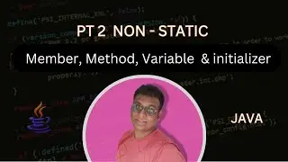 Java Non -Static Members Explained | Variables, Methods, Static Block & Initializer 