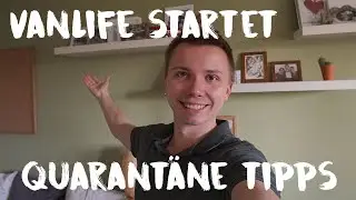 VANLIFE STARTET • WELTREISE PAUSE • QUARANTÄNE VLOG