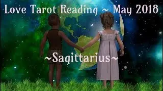 Sagittarius Love *Unconditional Love* May 2018