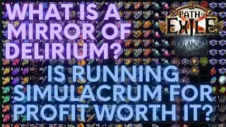 Path of Exile 3.19: What is a Mirror of Delirium and making 30 divines farming Simulacrum